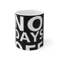 No Days Off Coffee Mug