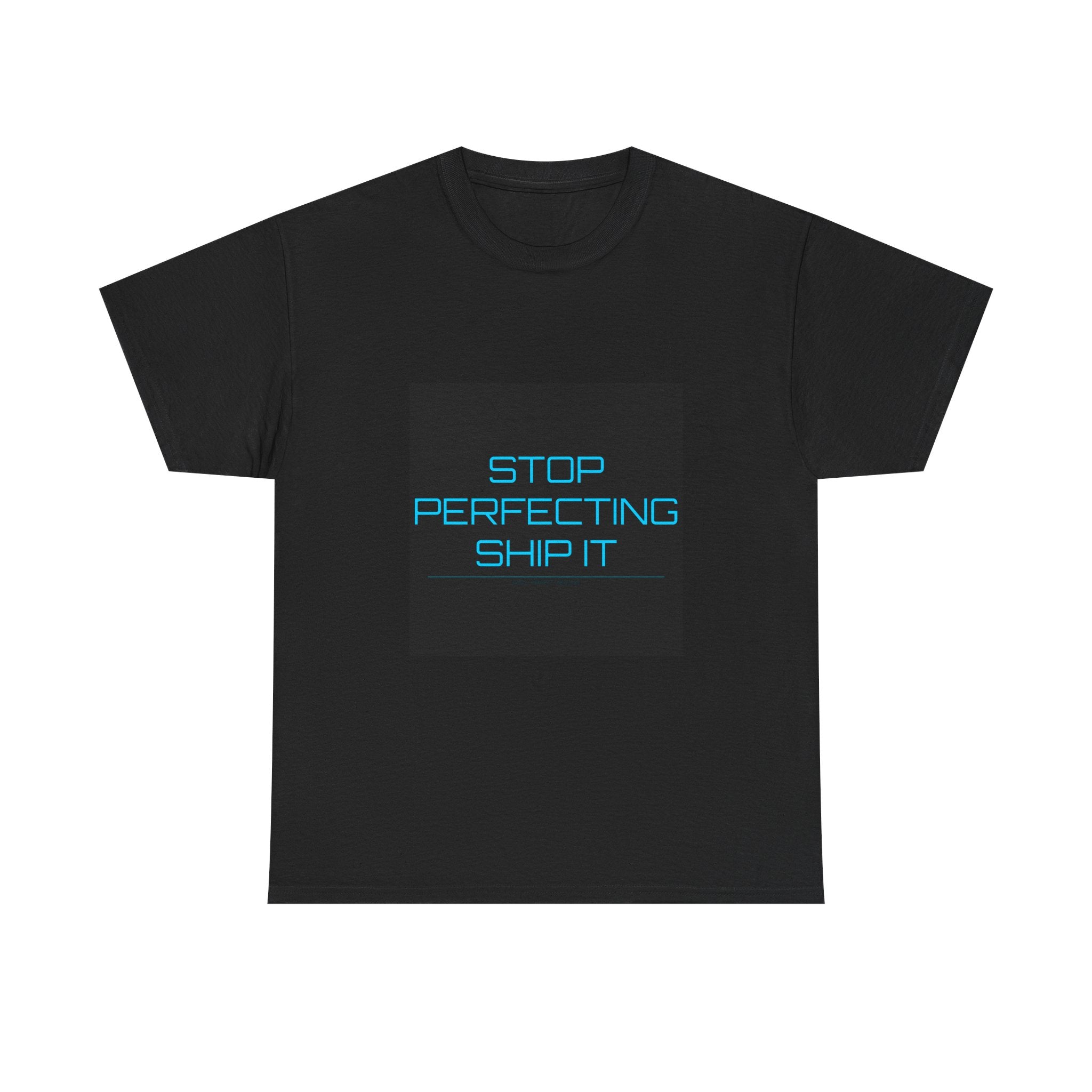 Stop Perfecting Ship It Tee