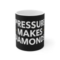 Pressure Makes Diamonds Coffee Mug