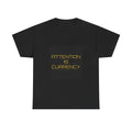 Attention Is Currency Tee