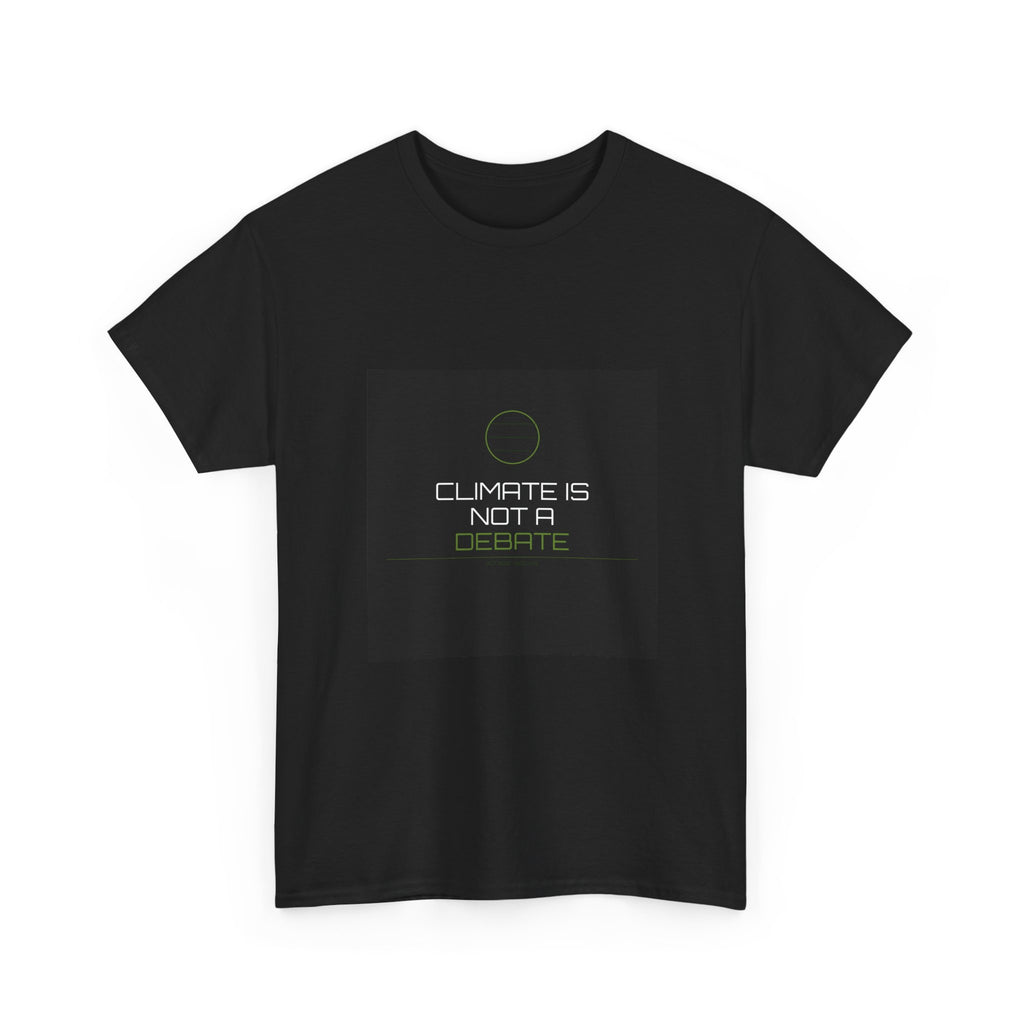 Climate Is Not A Debate Tee