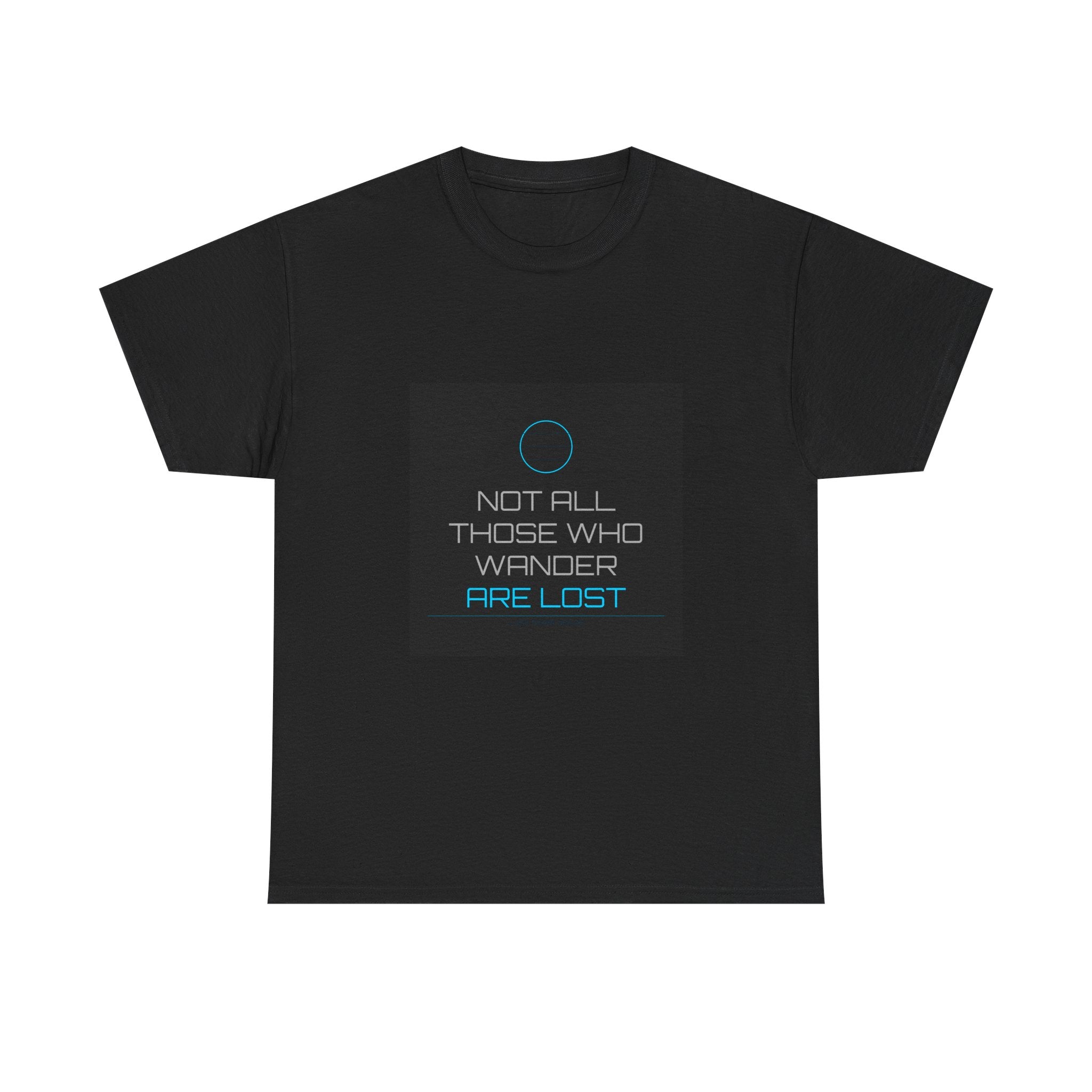 Not All Those Who Wander Are Lost Tee