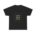 Started From The Bottom Tee