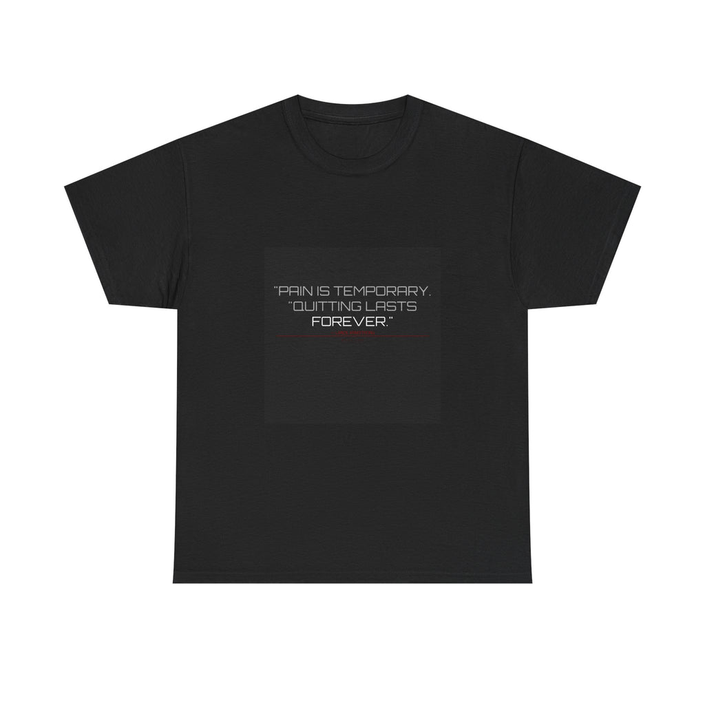 Pain Is Temporary Tee
