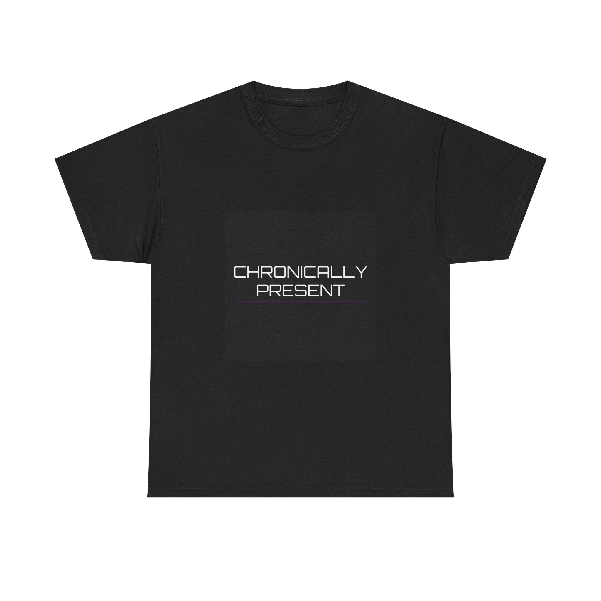Chronically Present Tee