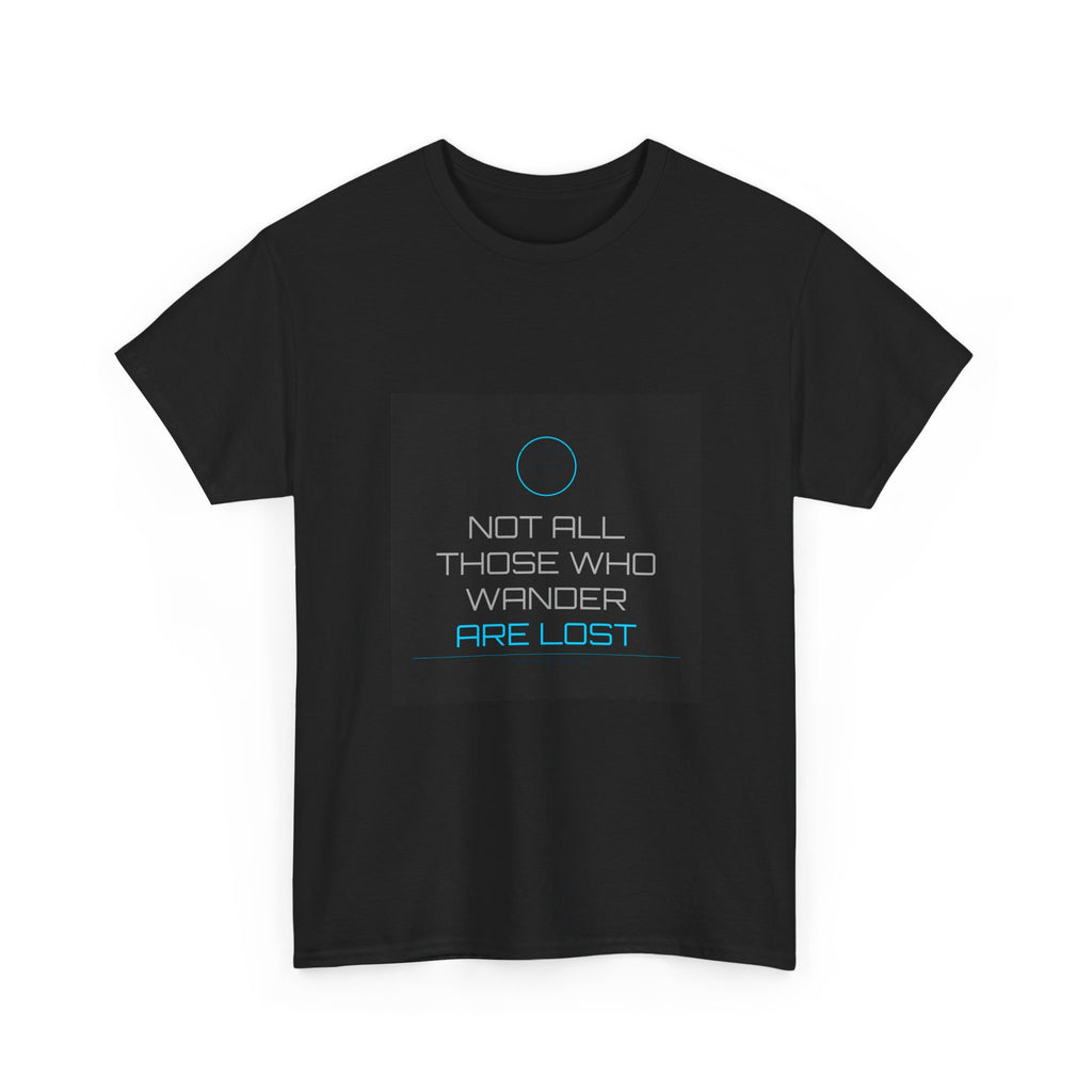 Not All Those Who Wander Are Lost Tee