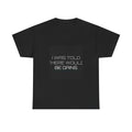 I Was Told There Would Be Gains Tee
