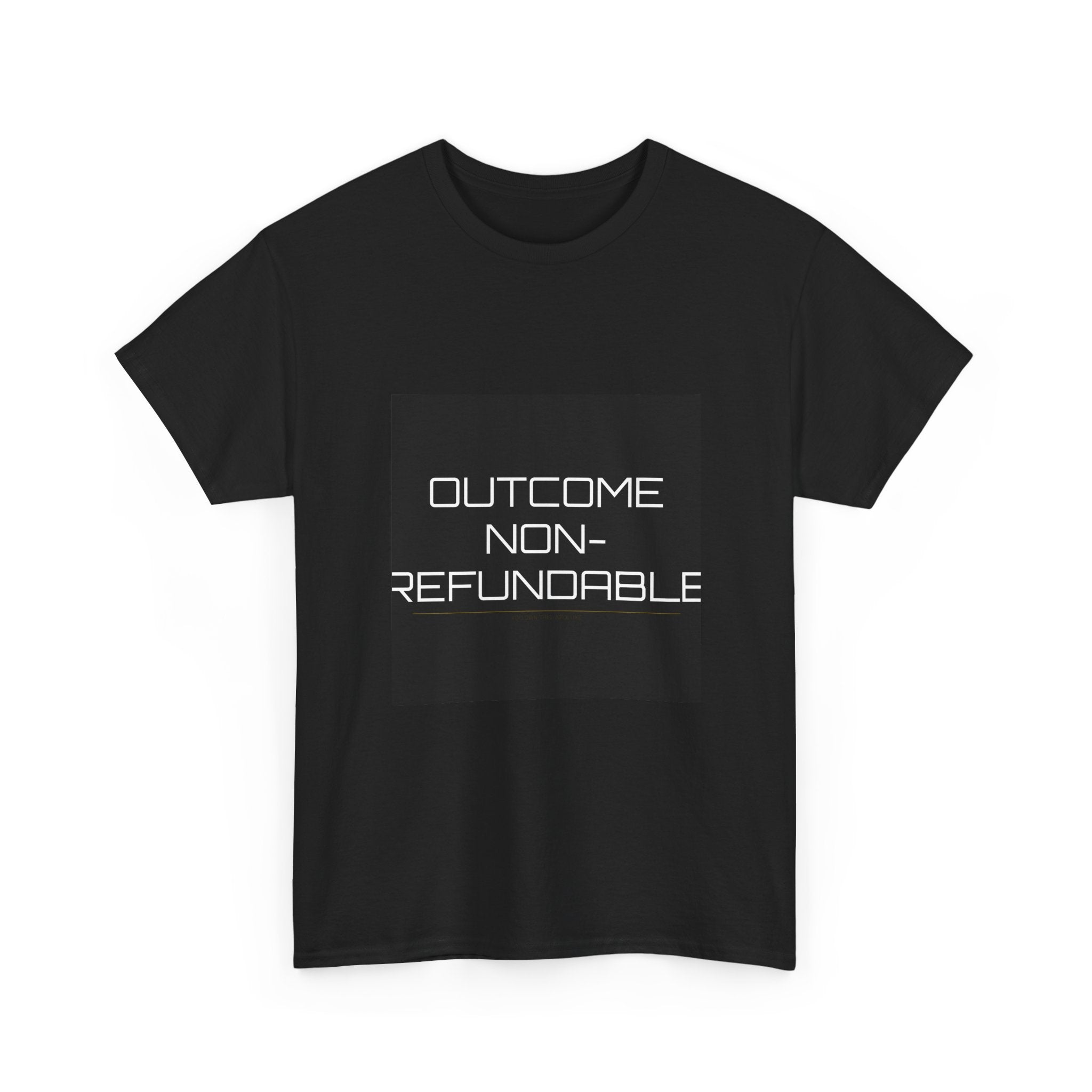 Outcome Non-Refundable Tee