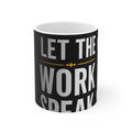Let The Work Speak Coffee Mug