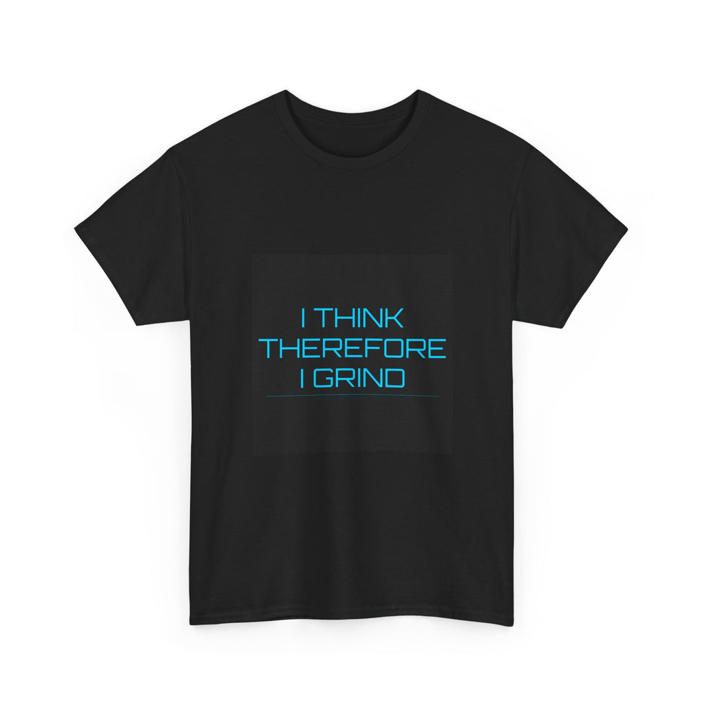 I Think Therefore I Grind Tee