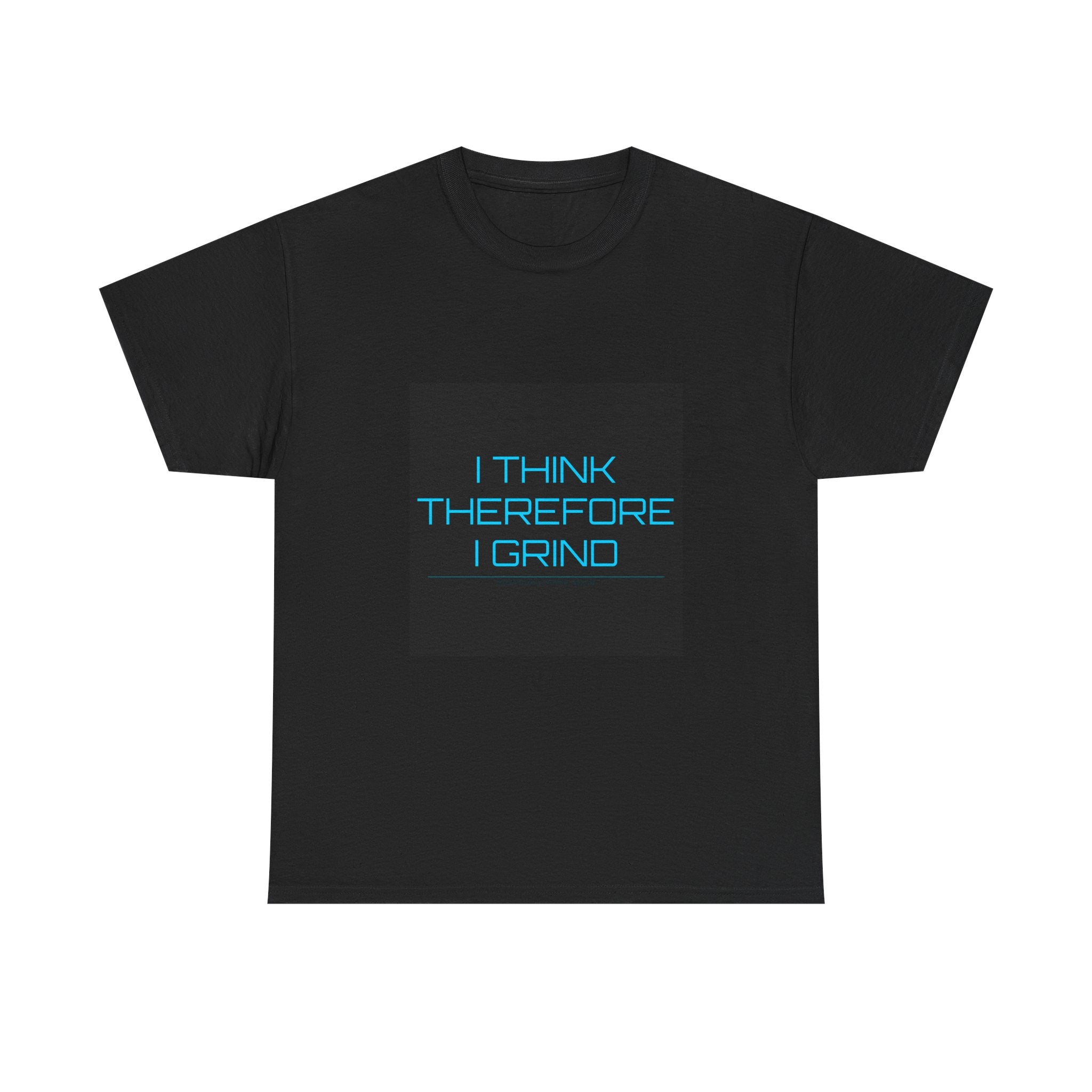 I Think Therefore I Grind Tee