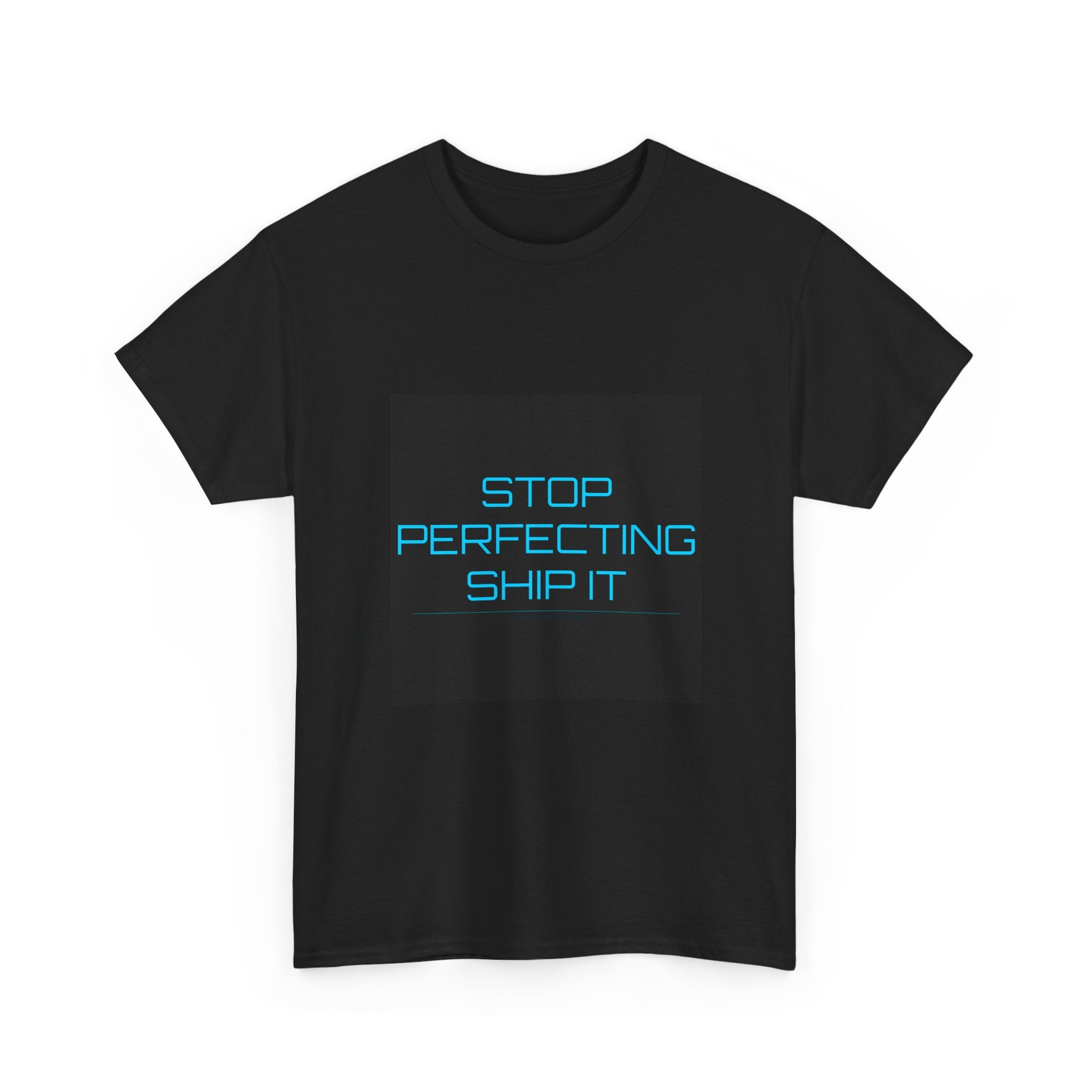 Stop Perfecting Ship It Tee