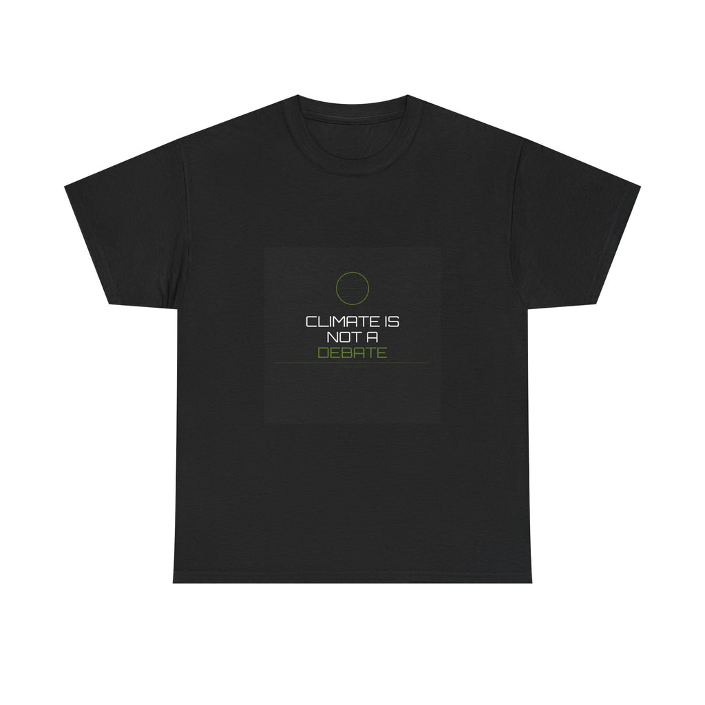 Climate Is Not A Debate Tee