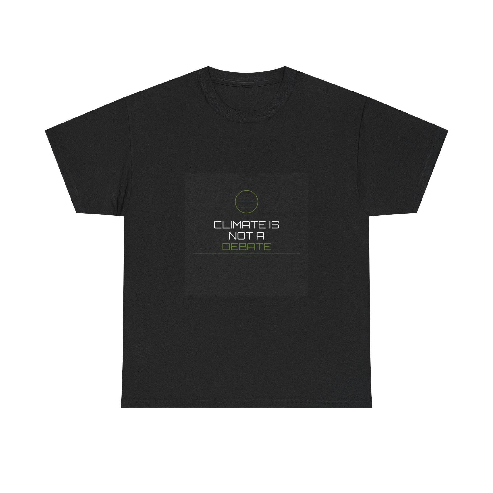 Climate Is Not A Debate Tee