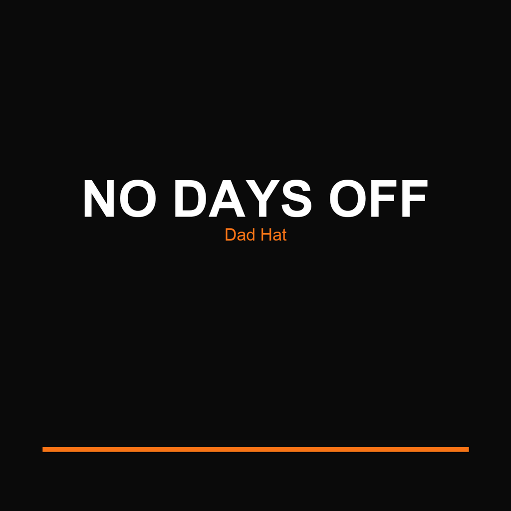 No Days Off Dad Hat