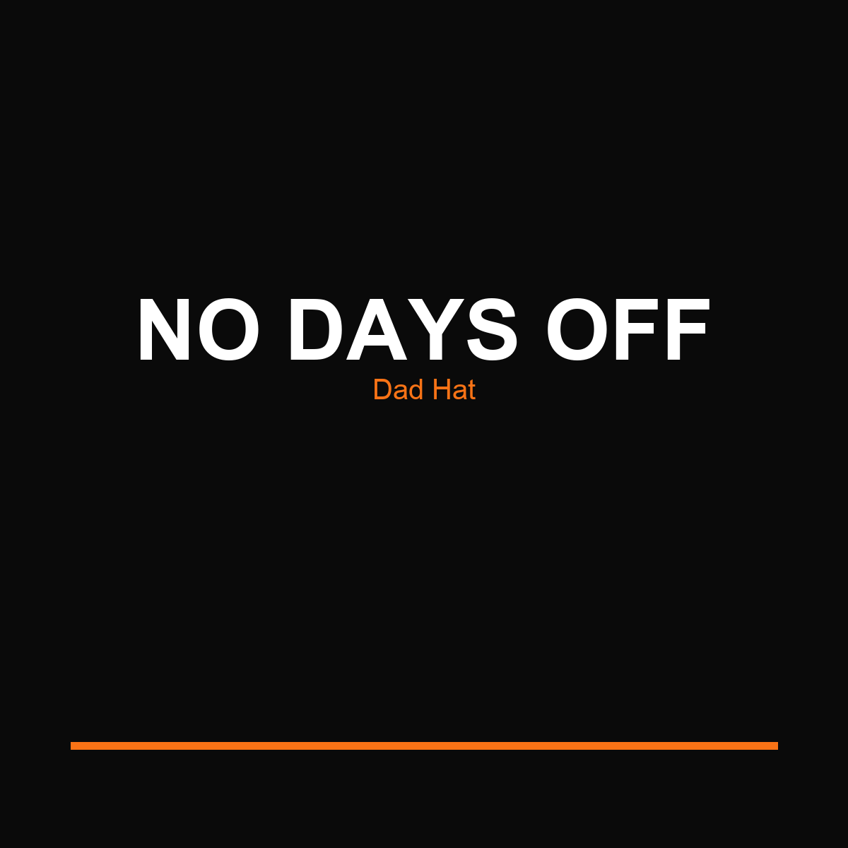 No Days Off Dad Hat