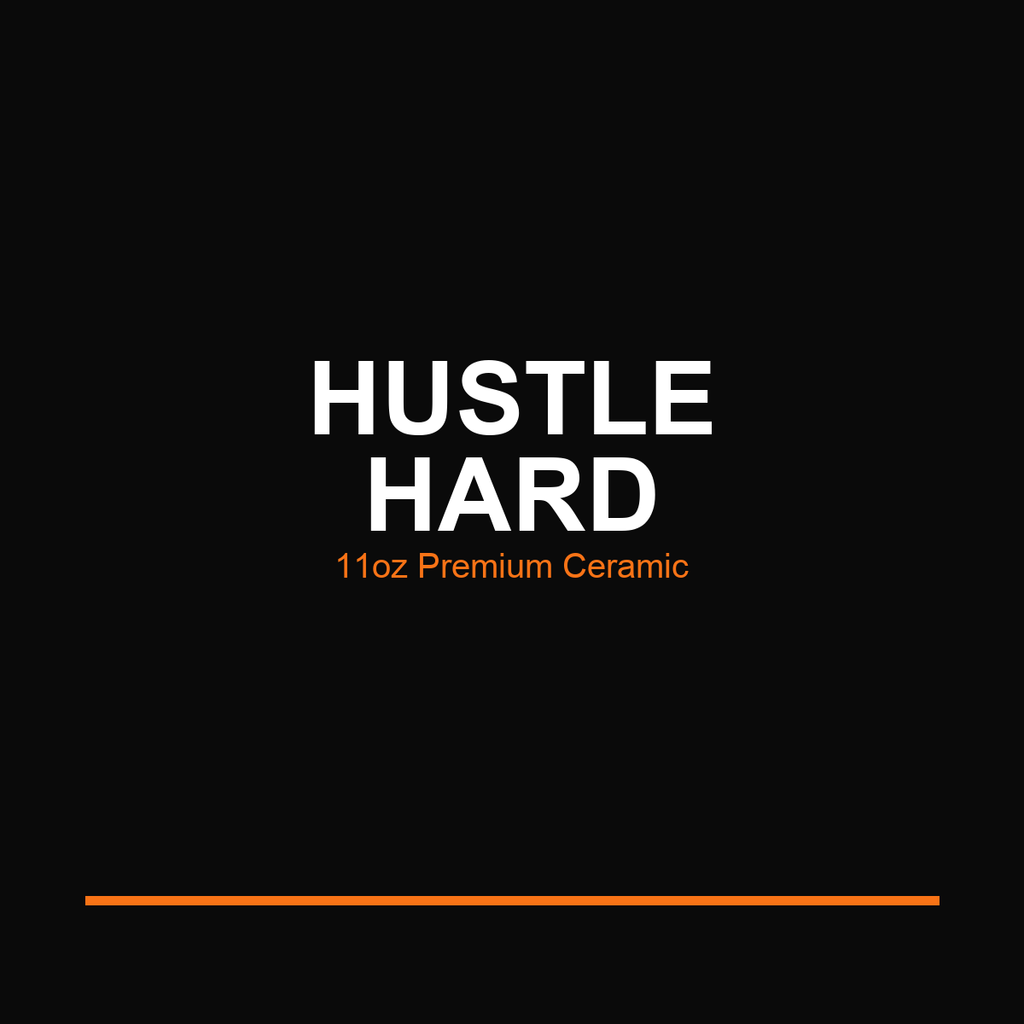 Hustle Hard 11oz Coffee Mug
