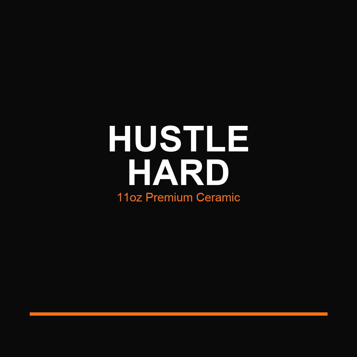 Hustle Hard 11oz Coffee Mug